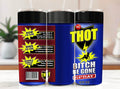 Thot Bitch Be Gone 20oz Stainless Steel Tumbler