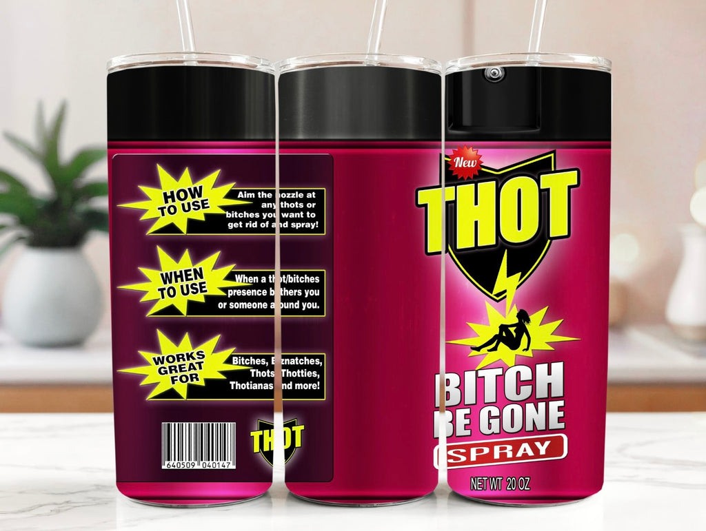 Thot Bitch Be Gone 20oz Stainless Steel Tumbler