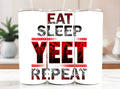 Eat Sleep Yeet Repeat 20oz Stainless Steel Tumbler